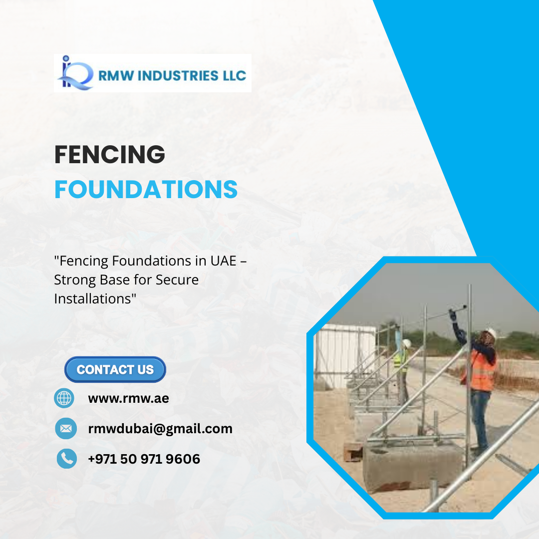 Strong Fencing Foundations in UAE for Long-Lasting Stability